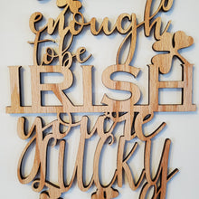 Load image into Gallery viewer, Irish Lucky Enough Sign
